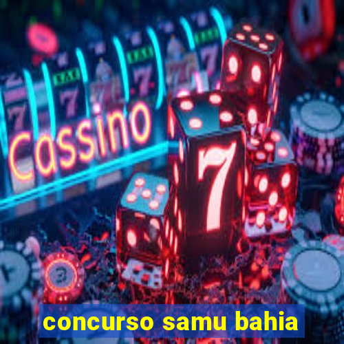 concurso samu bahia